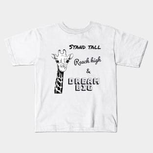 Stand tall, reach high & dream big - Motivational design with a giraffe Kids T-Shirt